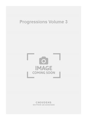 Progressions Volume 3